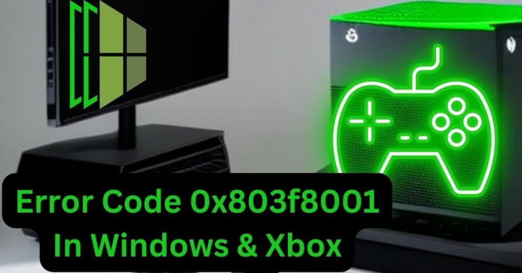 Featured Image of Error Code 0x803f8001 In Windows & Xbox