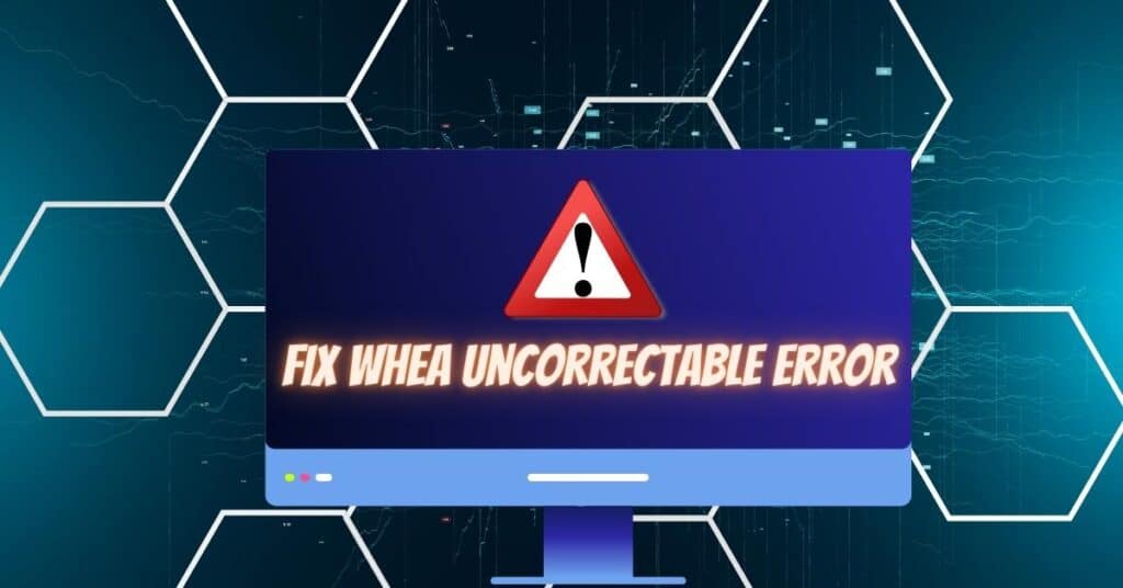 Featured Image Fix Whea Uncorrectable Error