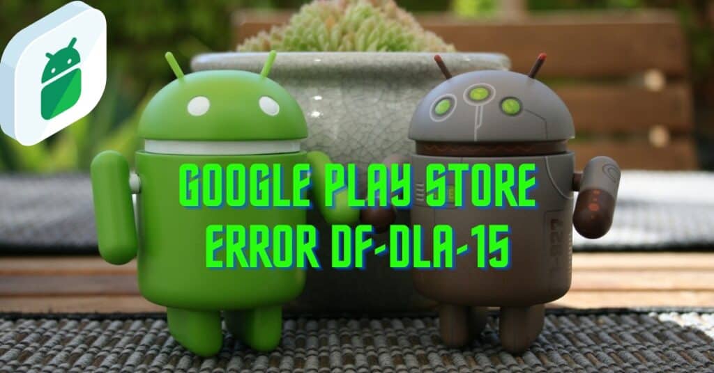 The Featured Image Of Google Play Store Error DF-DLA-15