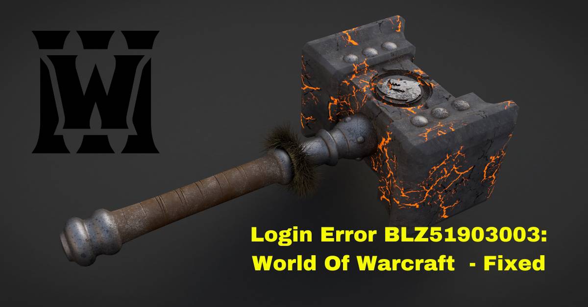 Featured Image Of Login Error BLZ51903003: World Of Warcraft - Fixed