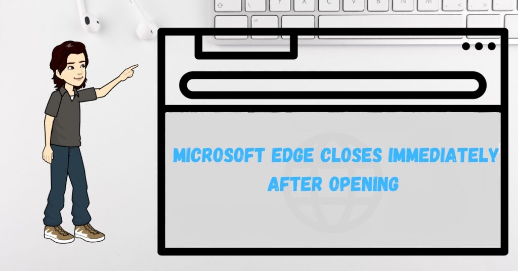 The Featured Image Of Microsoft Edge Closes Immediately After Opening