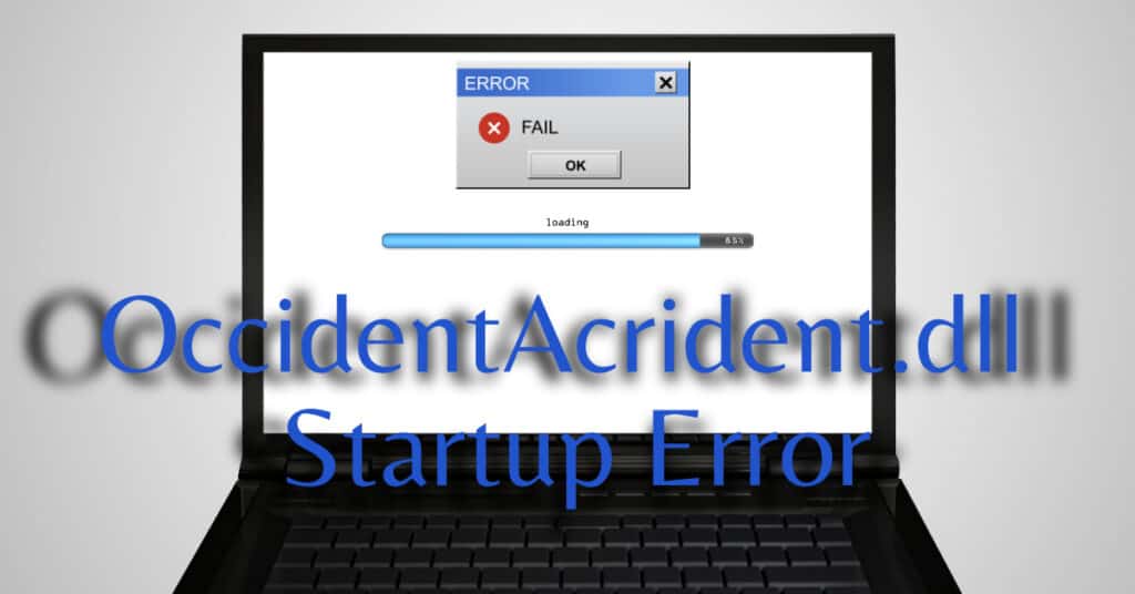 The Featured Image Of OccidentAcrident.dll Startup Error
