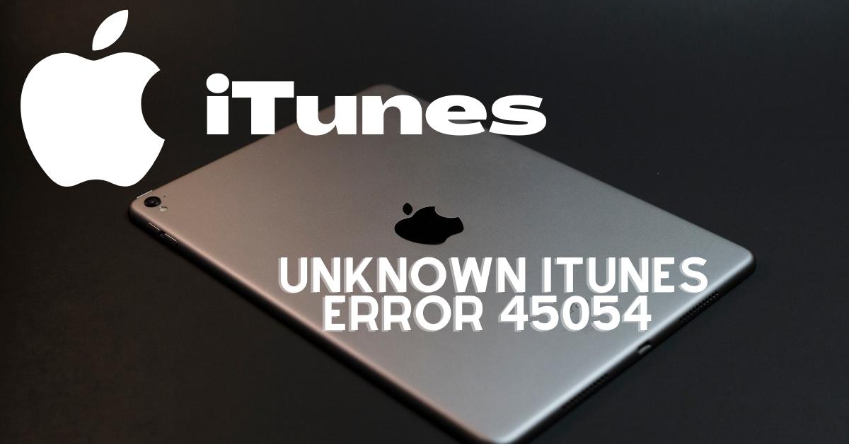 The Featured Image Of Unknown iTunes Error 45054