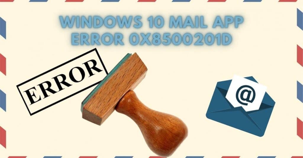 The Featured Image Of Windows 10 Mail App Error 0x8500201d