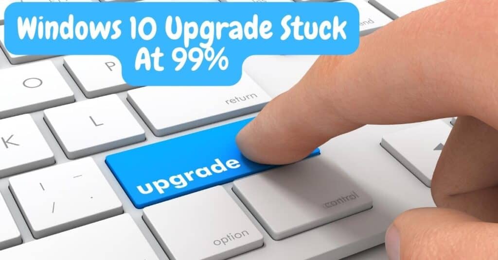 The Featured Image Of Windows 10 upgrade stuck at 99%