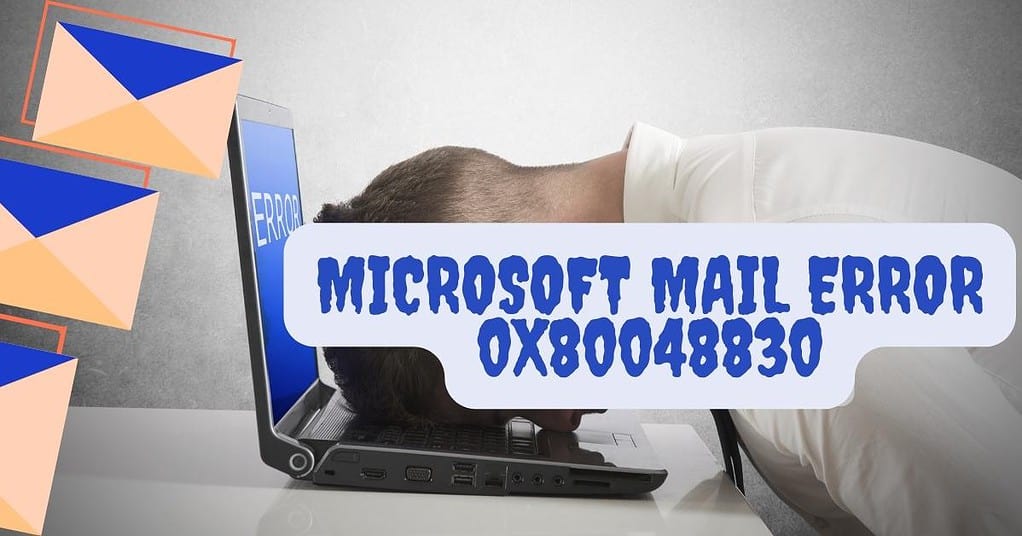 The Featured Image Of Microsoft Windows Mail Error 0x80048830
